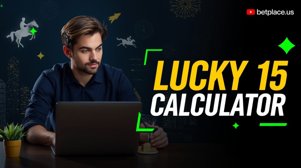 Comprehensive Guide to the Lucky 15 Bet and Calculator